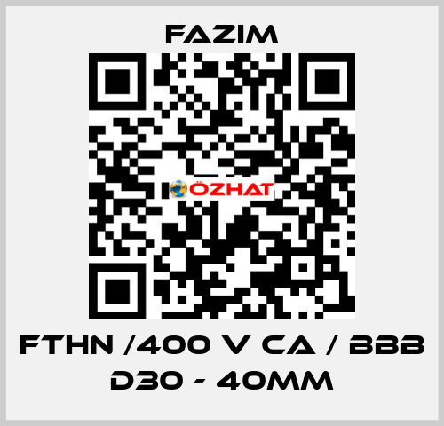 FTHN /400 V CA / BBB D30 - 40mm Fazim