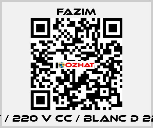 F / 220 V CC / BLANC D 22 Fazim