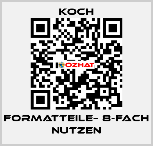 Formatteile– 8-FACH NUTZEN KOCH