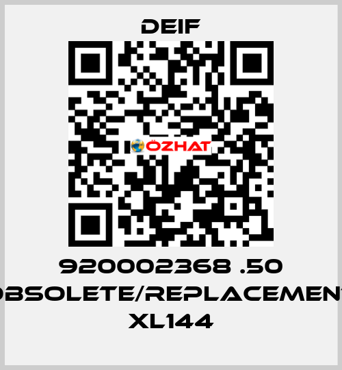 920002368 .50 obsolete/replacement XL144 Deif