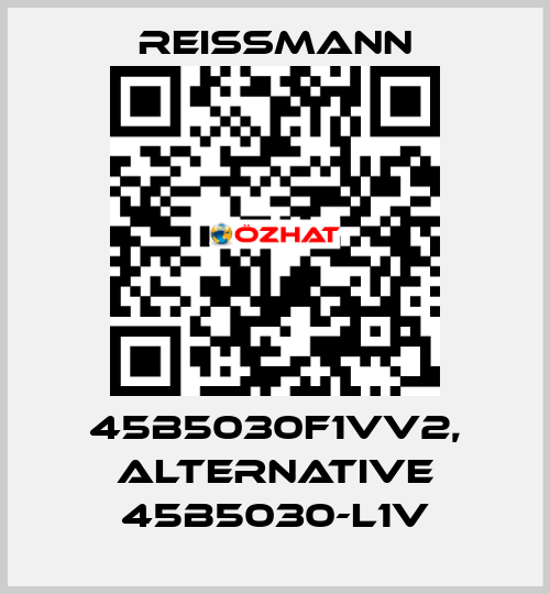 45B5030F1VV2, alternative 45B5030-L1V Reissmann