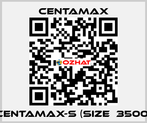 CENTAMAX-S (Size  3500) CENTAMAX