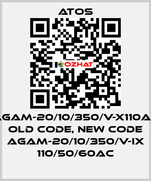 AGAM-20/10/350/V-X110AC old code, new code AGAM-20/10/350/V-IX 110/50/60AC Atos