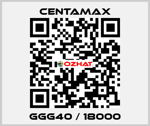 GGG40 / 18000 CENTAMAX