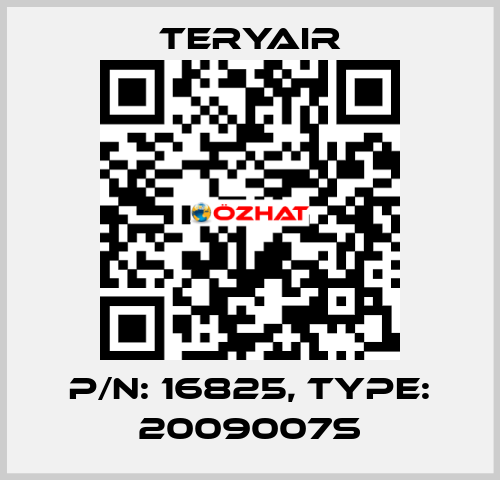 P/N: 16825, Type: 2009007S TERYAIR