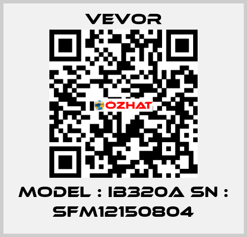 Model : IB320A SN : SFM12150804 VEVOR