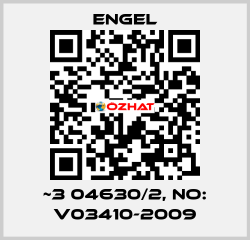 ~3 04630/2, NO: V03410-2009 ENGEL