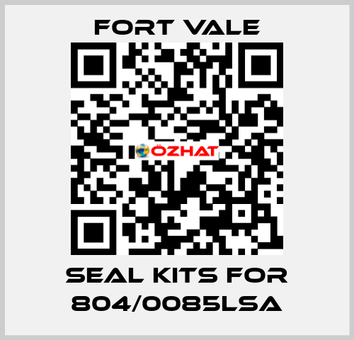 seal kits for 804/0085LSA Fort Vale