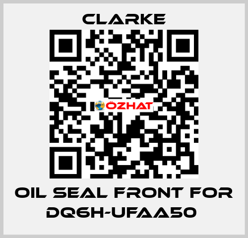 Oil seal front for DQ6H-UFAA50  Clarke