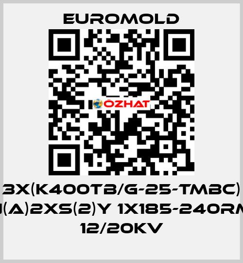 3X(K400TB/G-25-TMBC) N(A)2XS(2)Y 1X185-240RM 12/20KV EUROMOLD