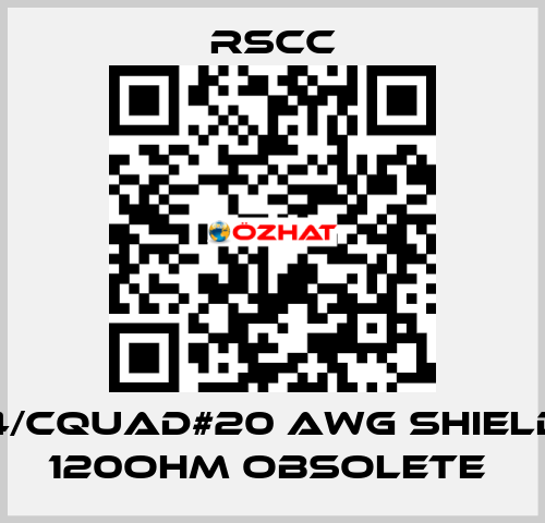 4/Cquad#20 AWG SHIELD 120OHM obsolete  RSCC