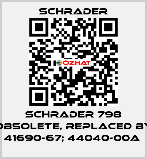  Schrader 798 obsolete, replaced by 41690-67; 44040-00A  Schrader