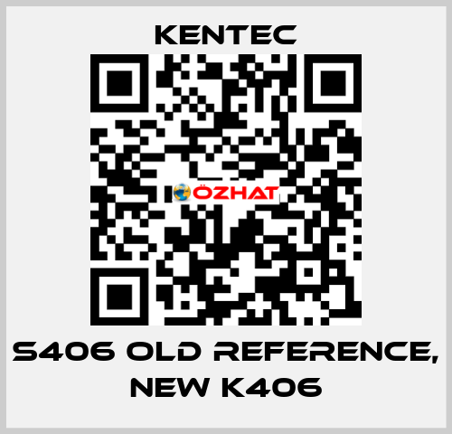 S406 old reference, new K406 Kentec