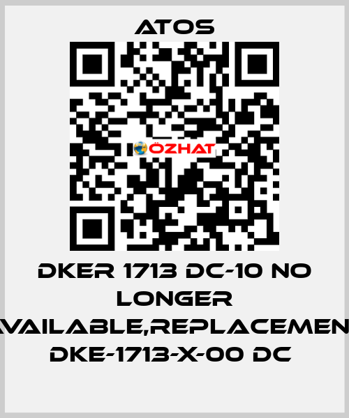 DKER 1713 DC-10 no longer available,replacement DKE-1713-X-00 DC  Atos