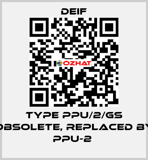 Type PPU/2/GS obsolete, replaced by PPU-2  Deif