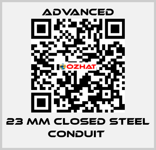 23 mm Closed Steel Conduit  Advanced