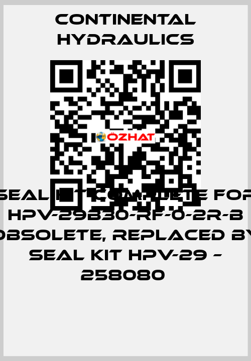 seal kit complete for HPV-29B30-RF-0-2R-B obsolete, replaced by Seal kit HPV-29 – 258080  Continental Hydraulics