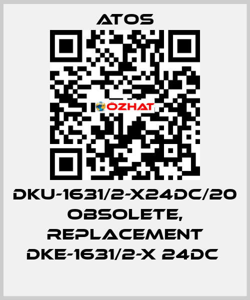 DKU-1631/2-X24DC/20 obsolete, replacement DKE-1631/2-X 24DC  Atos