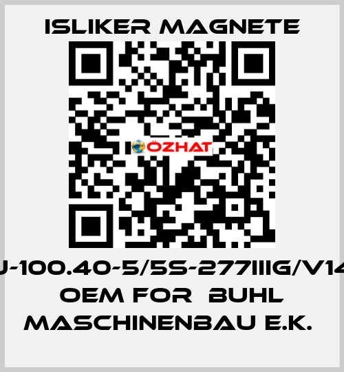 GLU-100.40-5/5S-277IIIG/V1495  OEM for  BUHL Maschinenbau e.K.  ISLIKER MAGNETE