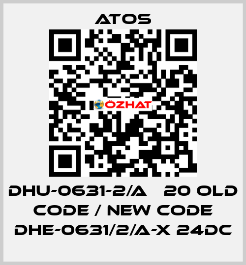 DHU-0631-2/A   20 old code / new code DHE-0631/2/A-X 24DC Atos