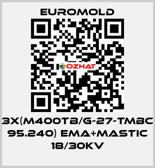 3x(M400TB/G-27-TMBC 95.240) EMA+MASTIC 18/30KV EUROMOLD