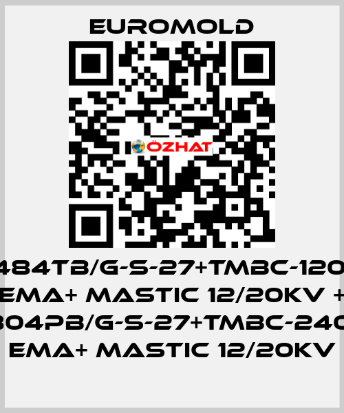 3x(K484TB/G-S-27+TMBC-120.240) EMA+ MASTIC 12/20KV + 3x(K804PB/G-S-27+TMBC-240.400) EMA+ MASTIC 12/20KV EUROMOLD