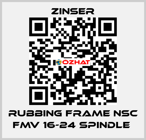 RUBBING FRAME NSC FMV 16-24 SPINDLE  Zinser