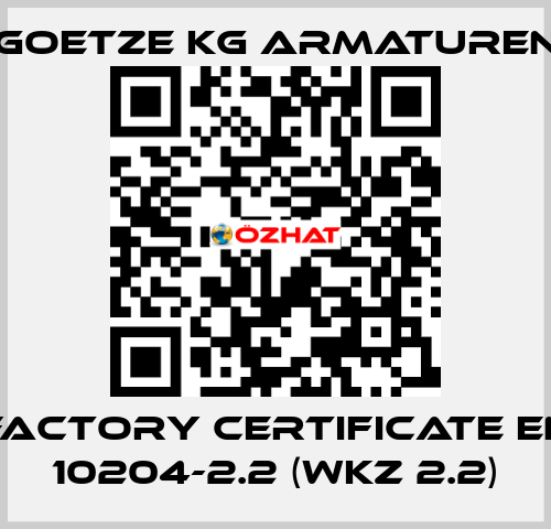 Factory certificate EN 10204-2.2 (WKZ 2.2) Goetze KG Armaturen