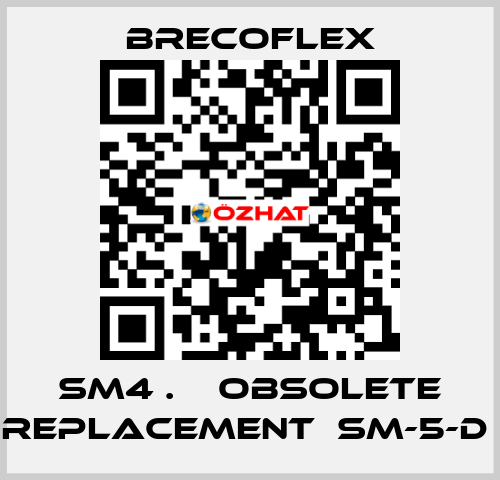 SM4 .    OBSOLETE REPLACEMENT  SM-5-D  Brecoflex