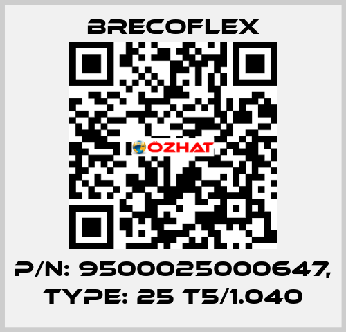 P/N: 9500025000647, Type: 25 T5/1.040 Brecoflex