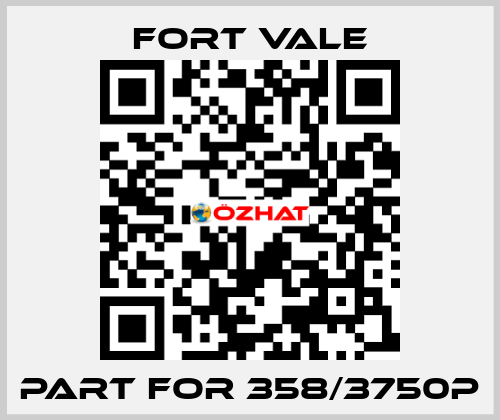 Part for 358/3750P Fort Vale