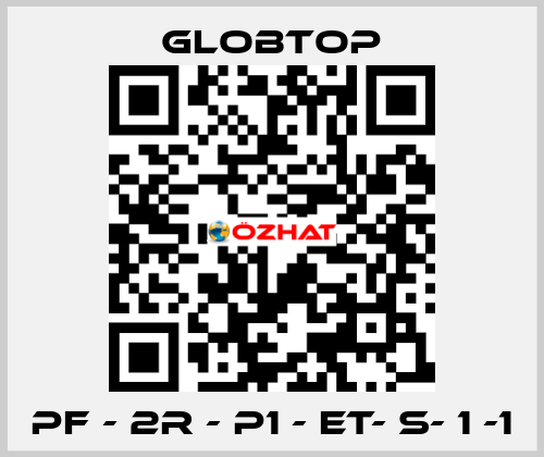 PF - 2R - P1 - ET- S- 1 -1 Globtop