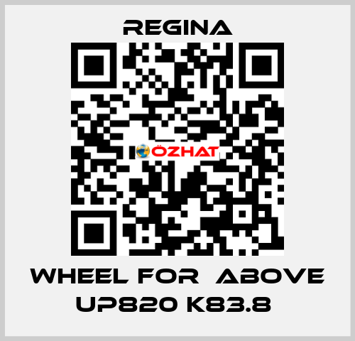 WHEEL FOR  ABOVE UP820 K83.8  Regina