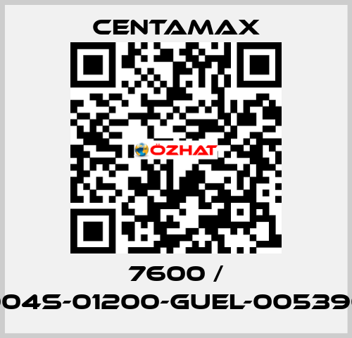 7600 / 004S-01200-GUEL-005390 CENTAMAX