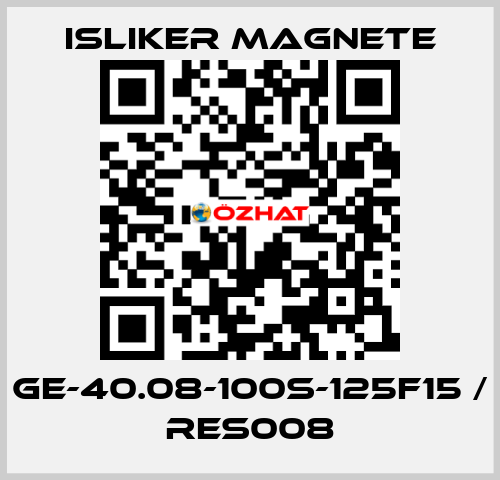 GE-40.08-100S-125F15 / RES008 ISLIKER MAGNETE