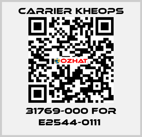 31769-000 for E2544-0111  Carrier Kheops