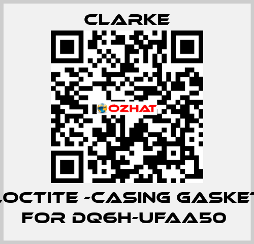 Loctite -casing gasket for DQ6H-UFAA50  Clarke