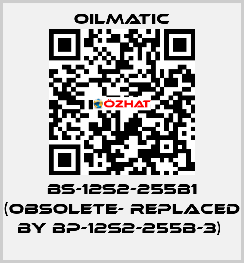 BS-12s2-255b1 (obsolete- replaced by BP-12S2-255B-3)  OILMATIC