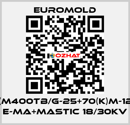 3X(M400TB/G-25+70(K)M-12-2) E-MA+MASTIC 18/30KV EUROMOLD